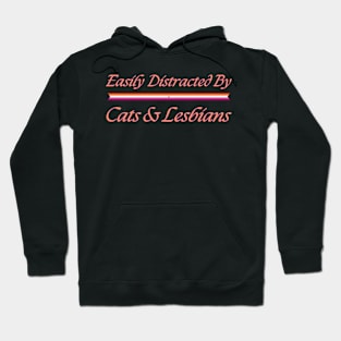 Lesbian Pride Funny T-Shirt - "Easily Distracted By Cats & Lesbians" - Casual Wear Tee - Perfect Gift for LGBTQ Friends Hoodie